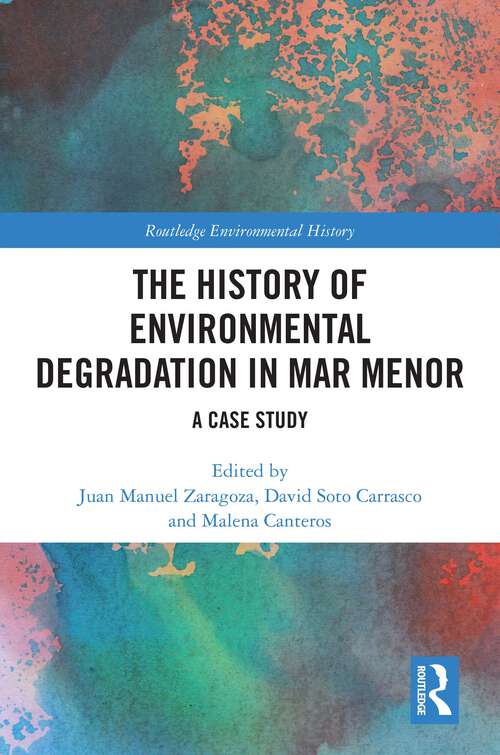 Book cover of The History of Environmental Degradation in Mar Menor: A Case Study (1) (Routledge Environmental History)