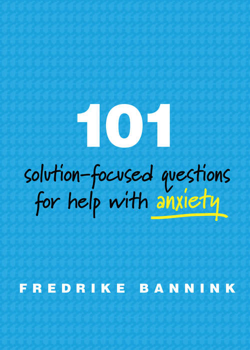 Book cover of 101 Solution-Focused Questions for Help with Anxiety