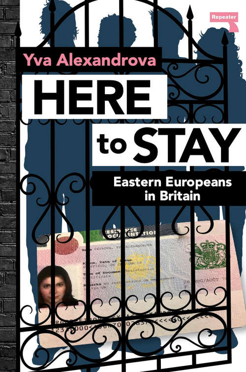 Book cover of Here to Stay: Eastern Europeans in Britain