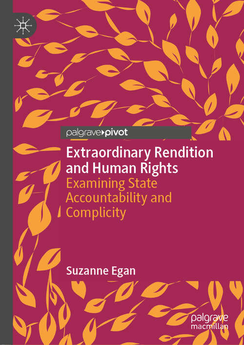Extraordinary Rendition and Human Rights: Examining State Accountability and Complicity
