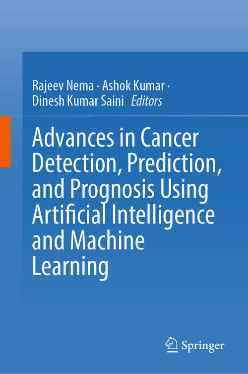 Book cover of Advances in Cancer Detection, Prediction, and Prognosis Using Artificial Intelligence and Machine Learning