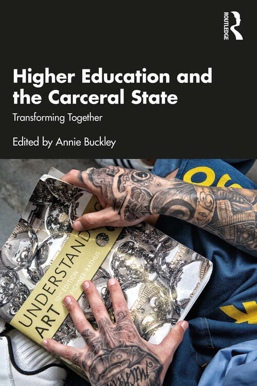 Book cover of Higher Education and the Carceral State: Transforming Together (1)
