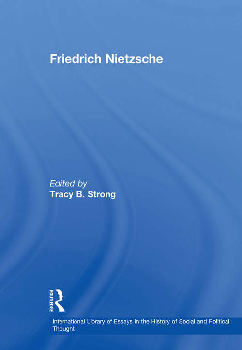 Friedrich Nietzsche (International Library of Essays in the History of Social and Political Thought)