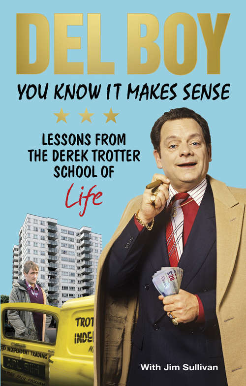 Book cover of You Know it Makes Sense: Lessons from the Derek Trotter School of Business (and life)