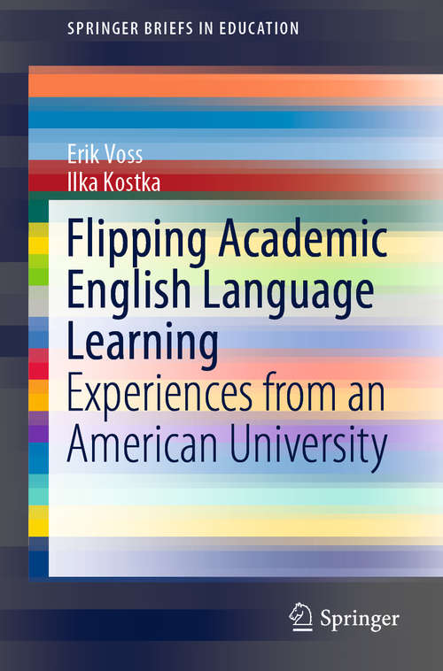 Flipping Academic English Language Learning: Experiences from an American University (SpringerBriefs in Education)