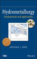 Hydrometallurgy: Fundamentals and Applications, 1st Edition