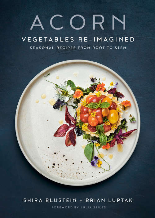 Acorn: Vegetables Re-Imagined: Seasonal Recipes from Root to Stem