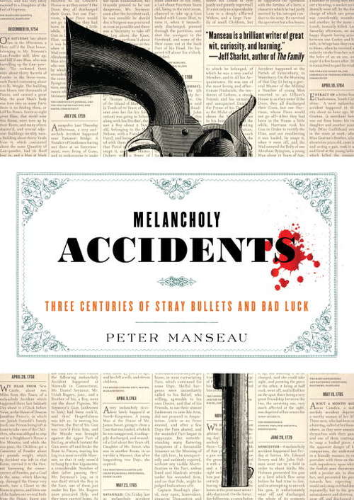 Book cover of Melancholy Accidents: Three Centuries of Stray Bullets and Bad Luck