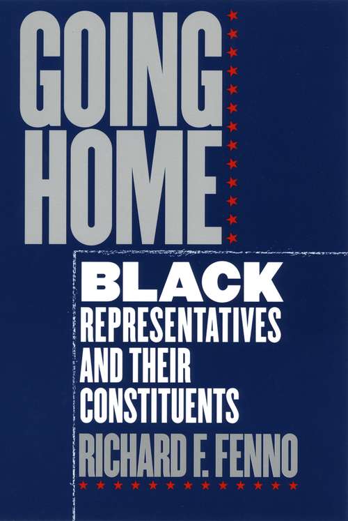 Book cover of Going Home: Black Representatives And Their Constituents