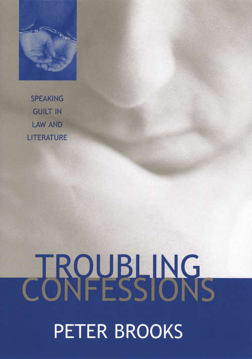 Troubling Confessions: Speaking Guilt in Law & Literature