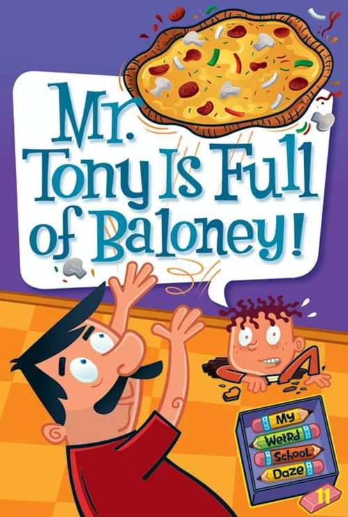 Book cover of Mr. Tony Is Full of Baloney! (My Weird School Daze  #11)