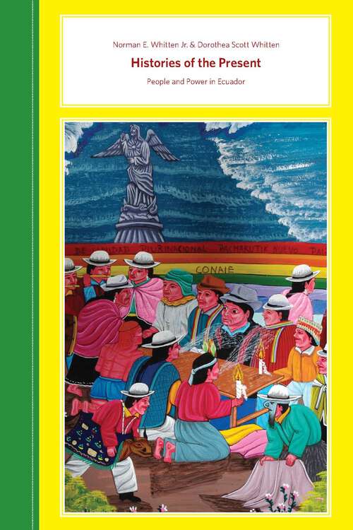 Book cover of Histories of the Present: People and Power in Ecuador