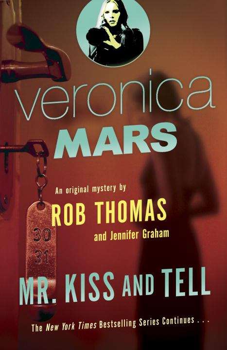 Mr. Kiss And Tell (Veronica Mars #2)