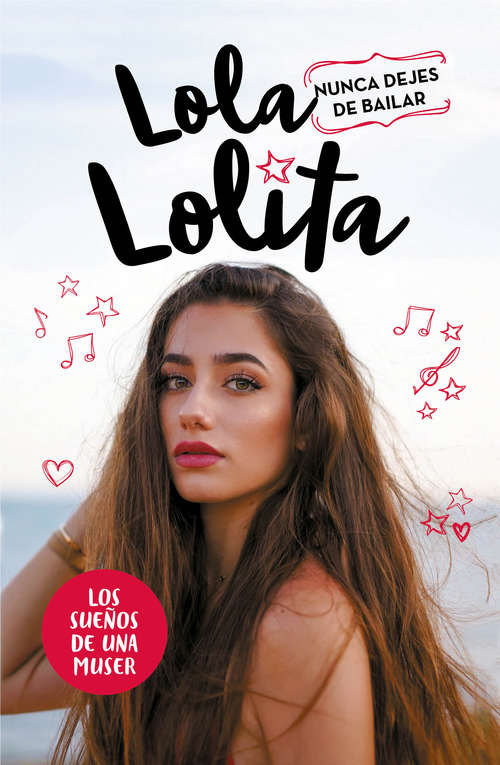 Book cover of Lola Lolita. Nunca dejes de bailar: Los sueños de una muser (Lola Lolita: Volumen 1)