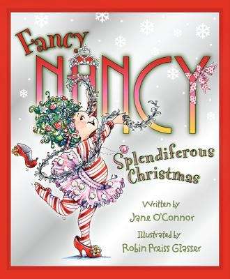 Book cover of Fancy Nancy, Splendiferous Christmas (I Can Read!)