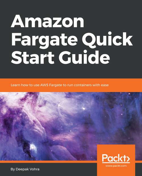 Book cover of Amazon Fargate Quick Start Guide: Learn how to use AWS Fargate to run containers with ease