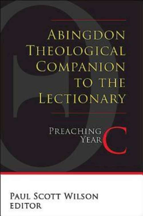 Abingdon Theological Companion to the Lectionary: Preaching Year C