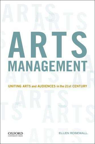 Book cover of Arts Management: Uniting Arts And Audiences In The 21st Century