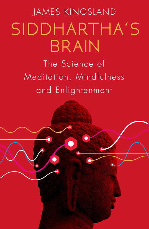 Book cover of Siddhartha's Brain: The Science of Meditation, Mindfulness and Enlightenment