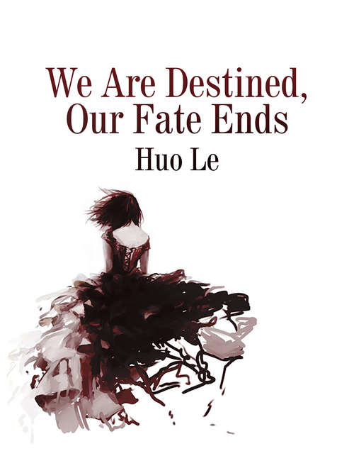 We Are Destined, Our Fate Ends: Volume 1 (Volume 1 #1)