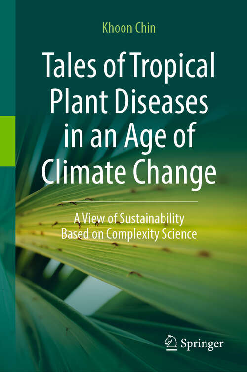 Book cover of Tales of Tropical Plant Diseases in an Age of Climate Change: A View of Sustainability Based on Complexity Science