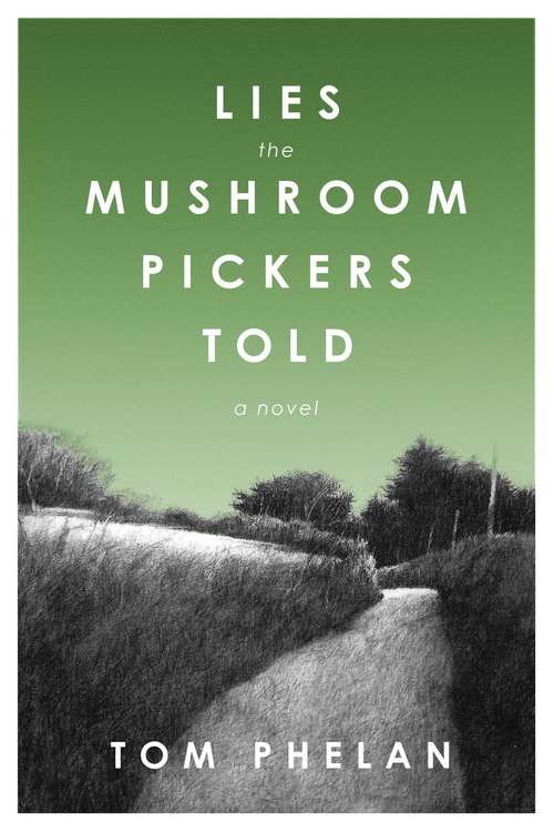 Book cover of Lies the Mushroom Pickers Told: A Novel