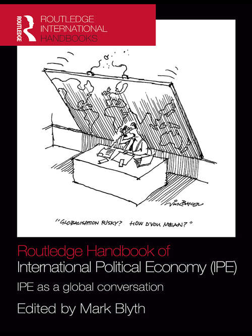 Routledge Handbook of International Political Economy (IPE): IPE as a Global Conversation