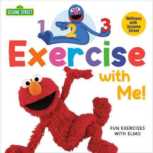 Book cover of 1, 2, 3, Exercise with Me! Fun Exercises with Elmo (Sesame Street)