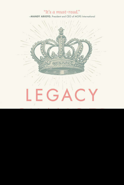 Book cover of Legacy Changer: Heal the Hurt, Redeem Your Story, Create Hope for Your Family
