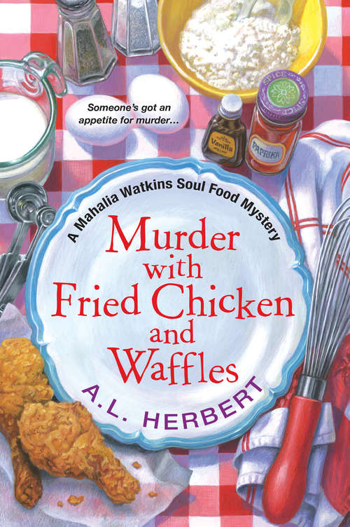 Book cover of Murder with Fried Chicken and Waffles (A Mahalia Watkins Soul Food Mystery #1)