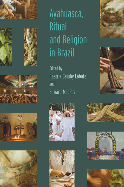 Ayahuasca, Ritual and Religion in Brazil