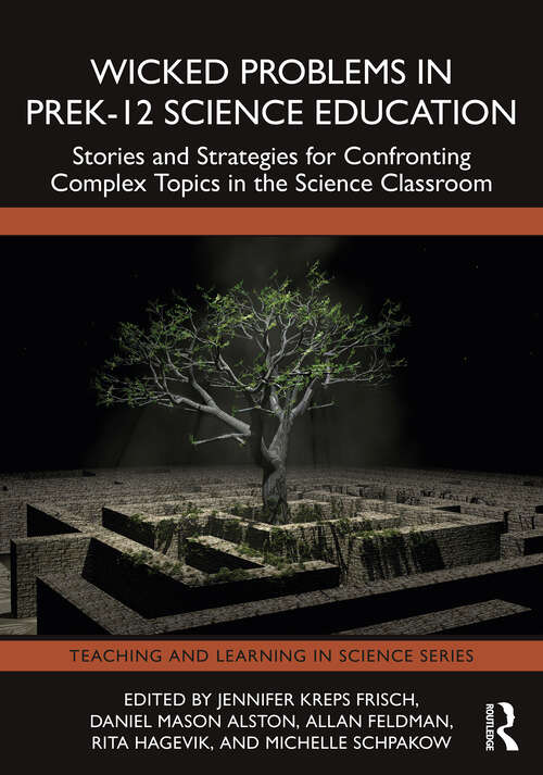 Book cover of Wicked Problems in PreK-12 Science Education: Stories and Strategies for Confronting Complex Topics in the Science Classroom (1) (Teaching and Learning in Science Series)
