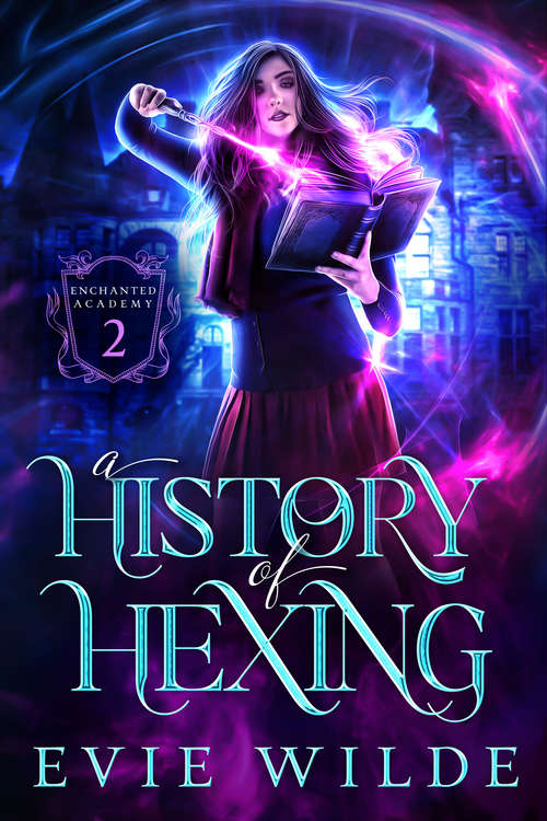 Book cover of A History of Hexing (Enchanted Academy #2)