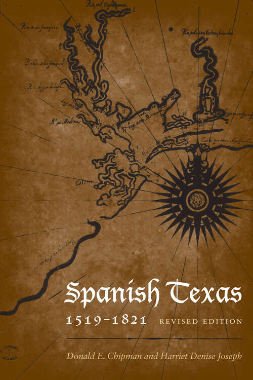 Spanish Texas, 1519–1821: Revised Edition (Clifton and Shirley Caldwell Texas Heritage Series)