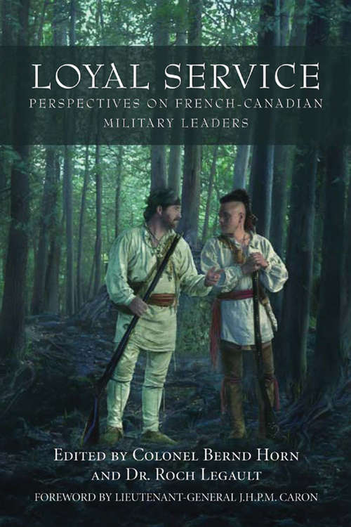 Loyal Service: Perspectives on French-Canadian Military Leaders