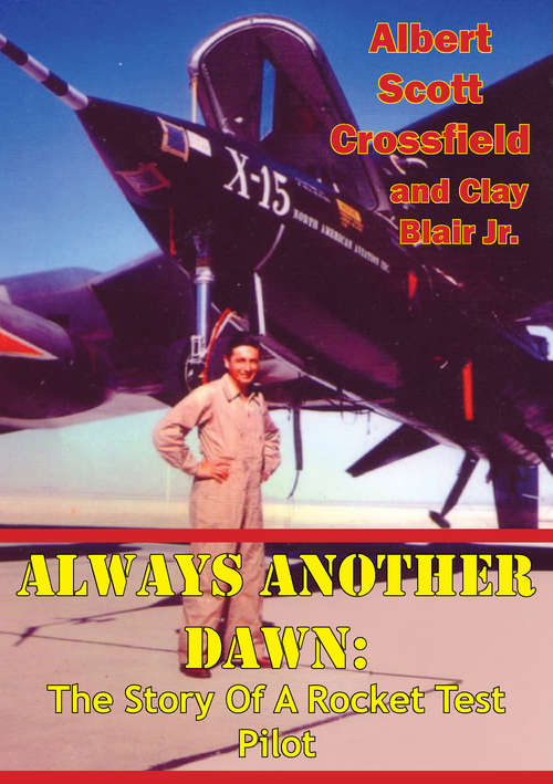 Book cover of Always Another Dawn: The Story Of A Rocket Test Pilot