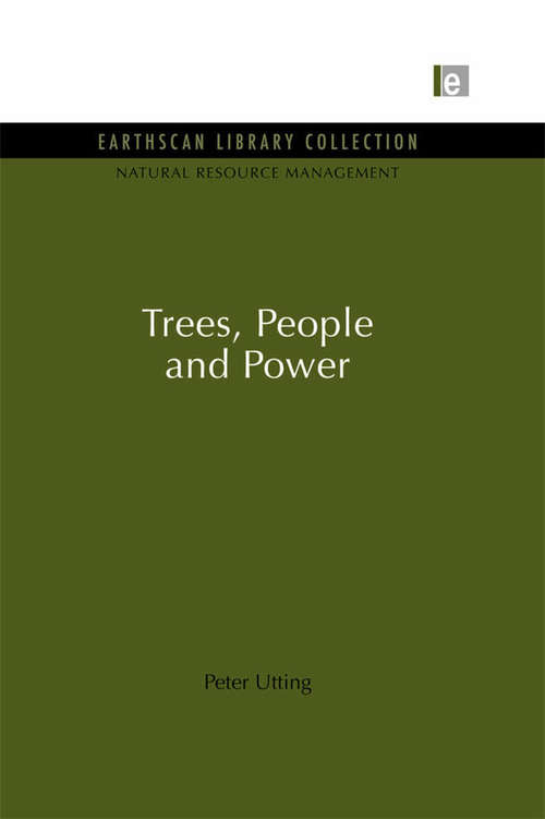 Trees, People and Power: Trees, People And Power (Natural Resource Management Set)