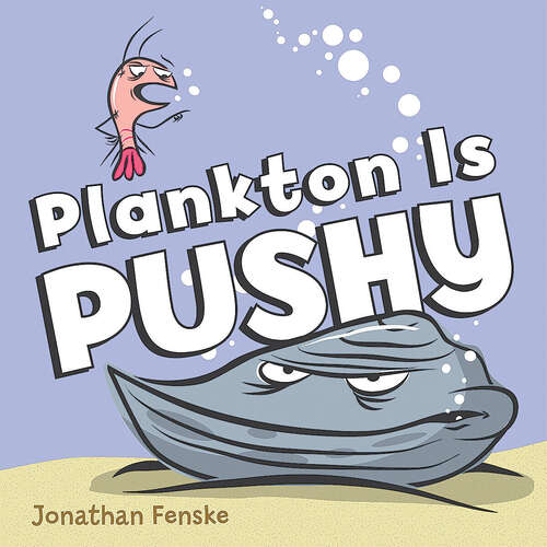 Book cover of Plankton is Pushy