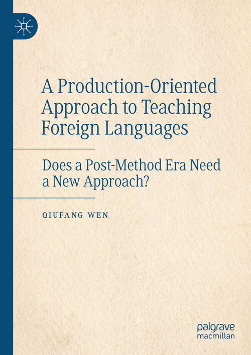 Book cover of A Production-Oriented Approach to Teaching Foreign Languages: Does a Post-Method Era Need a New Approach?