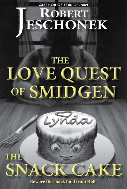 The Love Quest of Smidgen the Snack Cake
