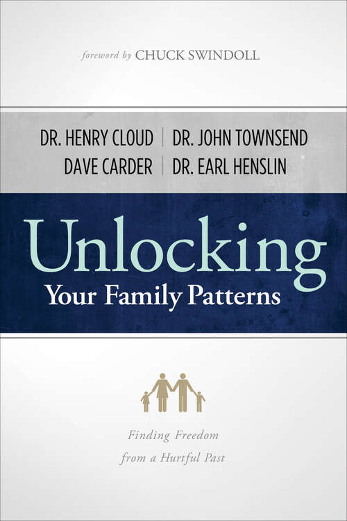 Unlocking Your Family Patterns: Finding Freedom from a Hurtful Past (Healing For The Heart Ser.)