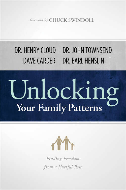 Book cover of Unlocking Your Family Patterns: Finding Freedom from a Hurtful Past (New Edition) (Healing For The Heart Ser.)