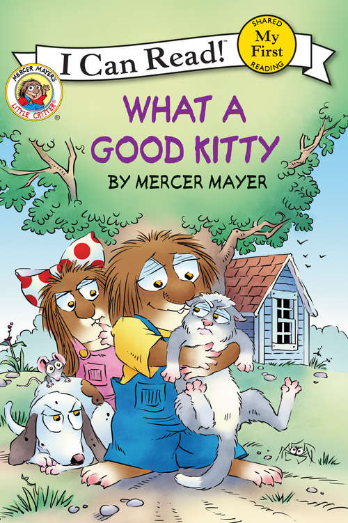 Book cover of Little Critter: What a Good Kitty (My First I Can Read)