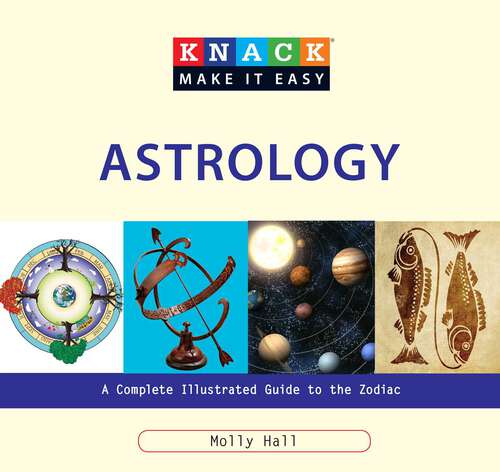 Book cover of Knack Astrology: A Complete Illustrated Guide to the Zodiac (Knack: Make It Easy)