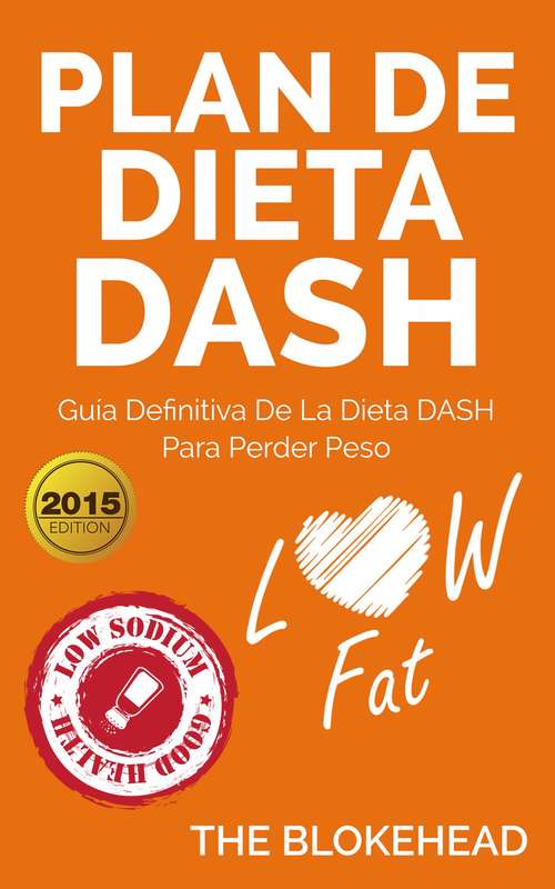 Book cover of Plan de dieta DASH: Guía definitiva de la dieta DASH para perder peso: Guía definitiva de la dieta DASH para perder peso