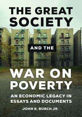 Book cover of The Great Society and the War on Poverty: An Economic Legacy in Essays and Documents
