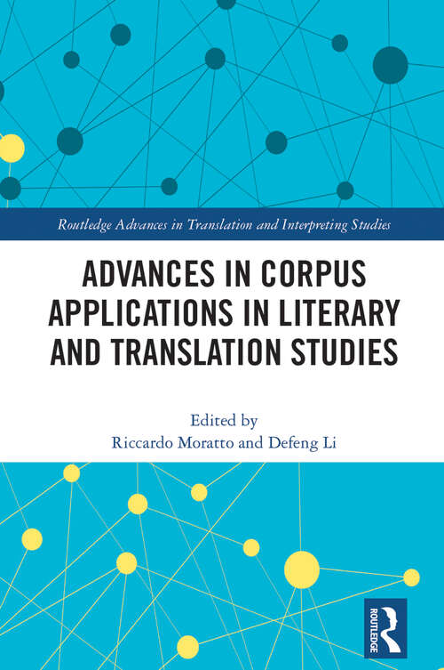 Advances in Corpus Applications in Literary and Translation Studies (Routledge Advances in Translation and Interpreting Studies)