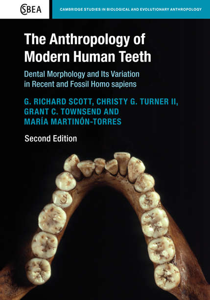 The Anthropology of Modern Human Teeth: Dental Morphology and Its Variation in Recent and Fossil Homo sapien (Cambridge Studies in Biological and Evolutionary Anthropology #79)