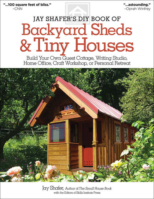 Book cover of Jay Shafer's DIY Book of Backyard Sheds & Tiny Houses: Build Your Own Guest Cottage, Writing Studio, Home Office, Craft Workshop, or Personal Retreat