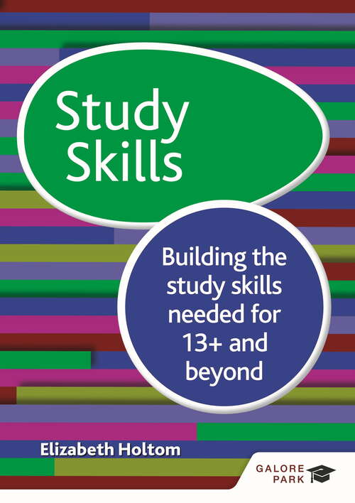 Book cover of Study Skills for Common Entrance at 13+: Building the study skills needed for 13+ and beyond